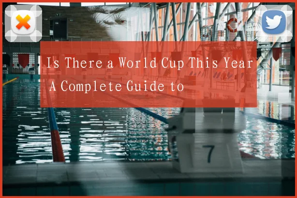 Is There a World Cup This Year A Complete Guide to